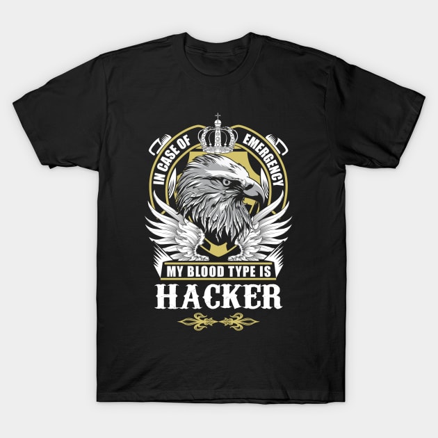 Hacker Name T Shirt - In Case Of Emergency My Blood Type Is Hacker Gift Item T-Shirt by AlyssiaAntonio7529
